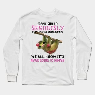 People Should Stop Expecting Normal From Me Sloth Long Sleeve T-Shirt